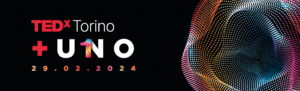 TEDxTorino +UNO -29.02.2024 Teatro Regio Torino